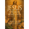 Jesus, the Man Who Lives