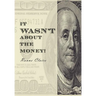 It Wasn't about the Money!