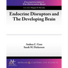 Endocrine Disruptors and the Developing Brain