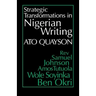 Strategic Transformations in Nigerian Writing: Orality and History in the Work of REV. Samuel Johnson, Amos Tutuola, Wole Soyinka and Ben Okri