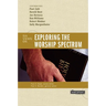 The Exploring the Worship Spectrum: 6 Views