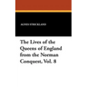 The Lives of the Queens of England from the Norman Conquest, Vol. 8
