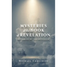 Mysteries of the Book of Revelation: Revealed by the Revealer