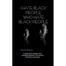I Hate Black People Who Hate Black People