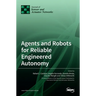 Agents and Robots for Reliable Engineered Autonomy