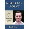 Starting Point: Your Journey To A Better Life Starts Here
