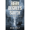 Fifty Degrees South: The battle at the end of the world novella