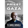 The Priest Who Stayed in Gaza: A Witness to Hope in the Ruins