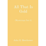 All That Is Gold: (Wanderings Part 3)