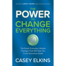 The Power to Change Everything: The Small, Everyday Lifestyle Changes That Will Help You Crush Enormous Goals