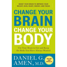 Change Your Brain, Change Your Body: Use Your Brain to Get and Keep the Body You Have Always Wanted