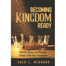 Becoming Kingdom Ready: 40 Days to Restore, Equip, and Prepare Your Life for Heaven