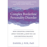 Complex Borderline Personality Disorder: How Coexisting Conditions Affect Your Bpd and How You Can Gain Emotional Balance