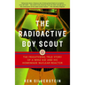 The Radioactive Boy Scout: The Frightening True Story of a Whiz Kid and His Homemade Nuclear Reactor