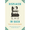 Displaced in Gaza: Stories from the Gaza Genocide