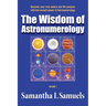 The Wisdom of Astronumerology Volume 1: Discover your true nature and life purpose with the ancient power of Astronumerology