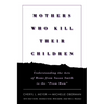 Mothers Who Kill Their Children: Understanding the Acts of Moms from Susan Smith to the Prom Mom