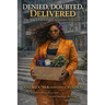 Denied, Doubted, Delivered: The Seat I Earned in Corporate America: The Seat I Earned in Corporate America