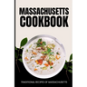 Massachusetts Cookbook: Traditional Recipes of Massachusetts