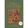 Torah in a Time of Plague: Historical and Contemporary Jewish Responses