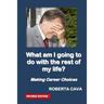 What Am I Going to Do with the Rest of My Life?: Making Career Decisions