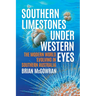 Southern Limestones under Western Eyes: The Modern World Evolving in Southern Australia