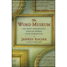 The Word Museum: The Most Remarkable English Words Ever Forgotten