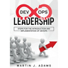 DevOps Leadership - Steps For the Introduction and Implementation of DevOps: Successful Transformation from Silo to Value Chain