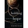 Holding Hope: One Family's Odyssey through Lyme Disease and Psychosis