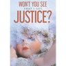 Won't You See That I Get Justice?
