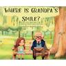 Where Is Grandpa's Smile?