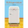 Refrigeration: A History