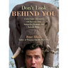 Don't Look Behind You!: A Safari Guide's Encounters with Ravenous Lions, Stampeding Elephants, and Lovesick Rhinos