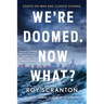 We're Doomed. Now What?: Essays on War and Climate Change