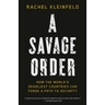 A Savage Order: How the World's Deadliest Countries Can Forge a Path to Security