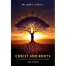 Christ and Roots: Jesus as Revealed in the Bible and African Traditional Religions (Latest Edition)