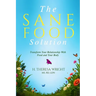 The Sane Food Solution: Transform Your Relationship with Food and Change Your Life