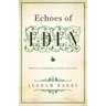 Echoes of Eden: Reflections on Christianity, Literature, and the Arts