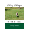 Dog Days: Short Stories
