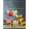Beginner-Friendly Zero-Proof Mixology for Wellness: Non-Alcoholic Cocktails, Mocktail Recipes and Alcohol-Free Drinks