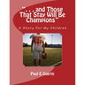 ". . . and Those That Stay Will Be Champions": A Story For My Children