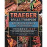 Traeger Grills TFB88PZBO Pro Pellet Grill and Smoker Cookbook 1200: The Ultimate Guide With 1200 Days Super Tasty Recipes To Amaze Friends And Family