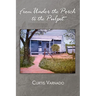From Under the Porch to the Pulpit