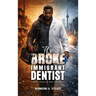 The Broke Immigrant Dentist: A Memoir of Survival, Faith, and Ambition!