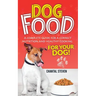 Dog Food: A complete guide for a correct nutrition and healthy cooking for your dog