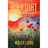 Holy Dirt: A Camino Journey: Out of my mind. Into My Body. Saved By Song.