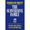 The Subversive Family: An Alternative History of Love and Marriage