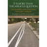 It Is More Than the Miracle Question: Deconstructing Solution Focused Therapy