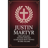 Justin Martyr: First Apology, Second Apology & Dialogue with Trypho in One Volume (Grapevine Press)