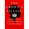 The Crown's Silence: The Hidden History of the British Monarchy and Slavery in the Americas